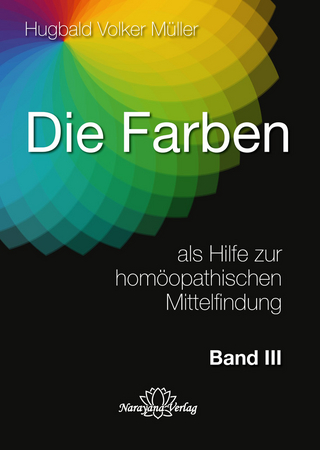 Die Farben als Hilfe zur homöopathischen Mittelfindung - Band 3