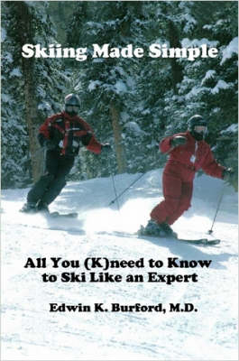 Skiing Made Simple - All You (K)need to Know to Ski Like an Expert