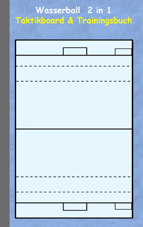 Wasserball 2 in 1 Taktikboard und Trainingsbuch - Theo von Taane