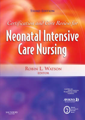 Certification and Core Review for Neonatal Intensive Care Nursing -  American Association of Critical-Care Nurses (AACN),  NANN - National Association of Neonatal Nurses