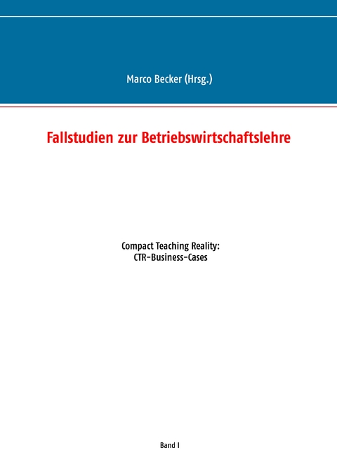 Fallstudien zur Betriebswirtschaftslehre - Band 1 - 