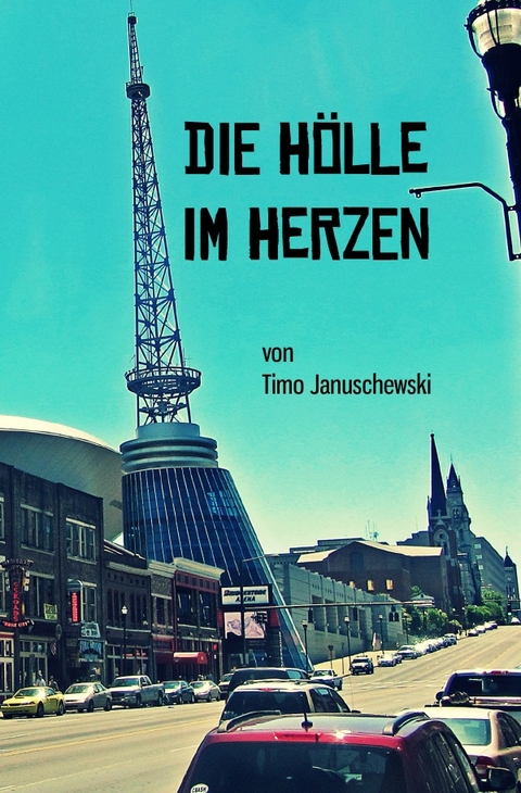 Die H&ouml;lle im Herzen - Timo Januschewski