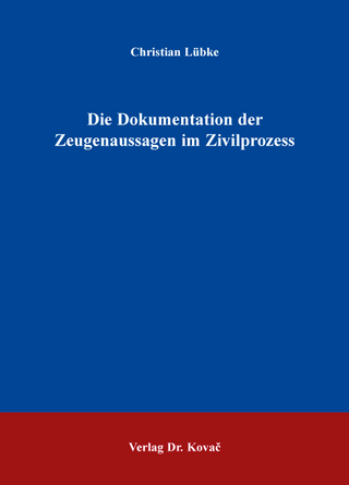 Die Dokumentation der Zeugenaussagen im Zivilprozess