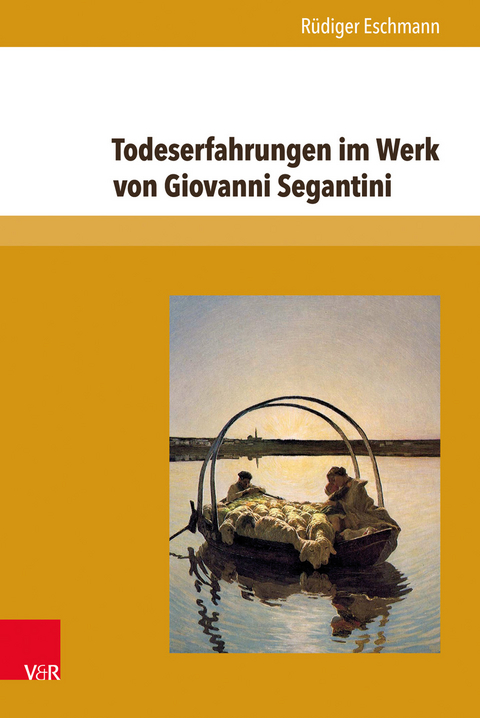 Todeserfahrungen im Werk von Giovanni Segantini - R&uuml;diger Eschmann