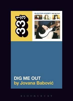Sleater-Kinney's Dig Me Out -  Babovic Jovana Babovic