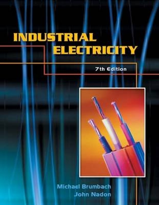 Industrial Electricity - John M. Nadon, Michael Brumbach