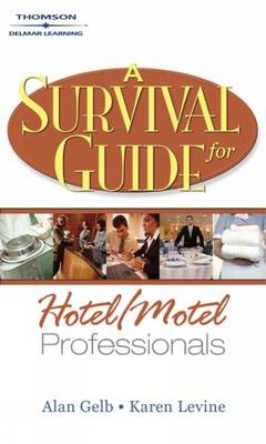 A Survival Guide for Hotel and Motel Professionals