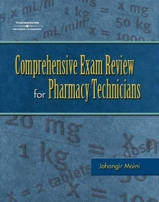 Comprehensive Exam Review for the Pharmacy Technician - Jahangir Moini