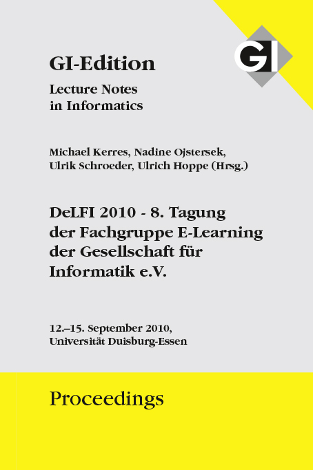 GI Edition Proceedings Band 169 DeLFI 2010 - 8 Tagung der Fachgruppe E-Learning der Gesellschaft f&uuml;r Informatik e.V. - 