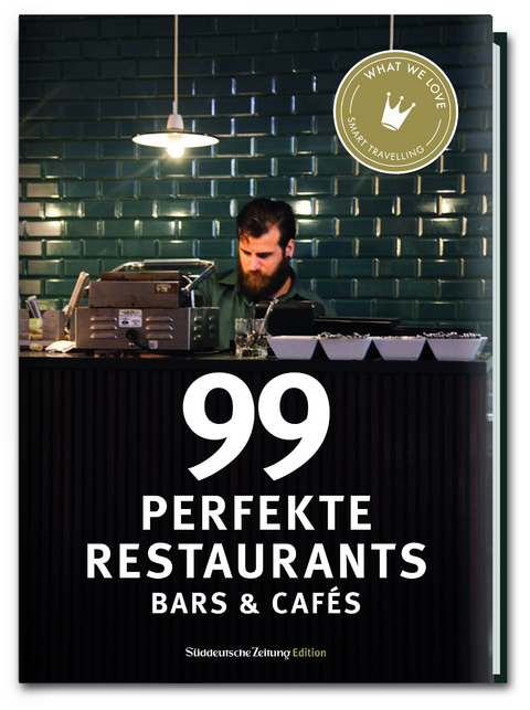 99 perfekte Restaurants, Bars & Caf&eacute;s
