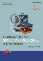 Learning to Use Solidworks - Doug Baxter