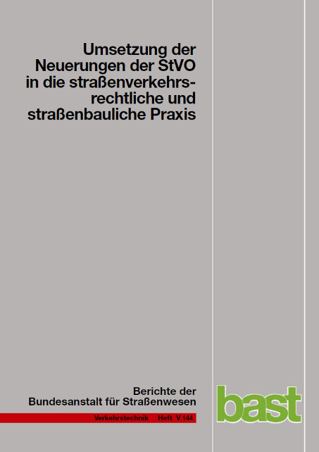 Umsetzung der Neuerungen der StVO in die strassenverkehrsrechtliche und strassenbauliche Praxis - R Baier, Ch Peter-Dosch, K H Sch&auml;fer