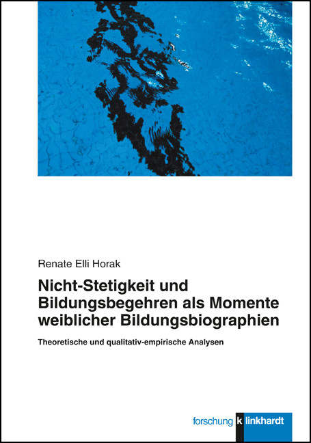 Nicht-Stetigkeit und Bildungsbegehren als Momente weiblicher Bildungsbiographien - Renate Elli Horak
