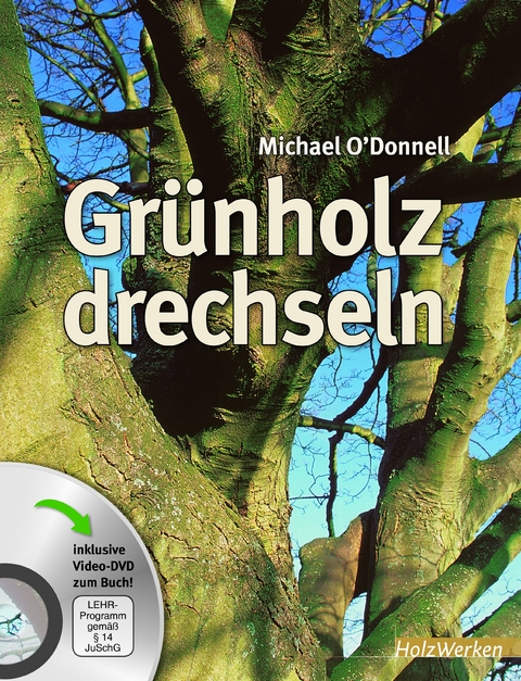 Gr&uuml;nholz drechseln - Michael O' Donnell
