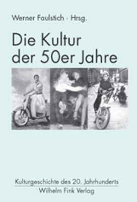 Die Kultur der 50er Jahre - Gerhard Sch&auml;ffner, Pierangelo Maset, G&uuml;nter H&auml;ntzschel, Christian Steininger
