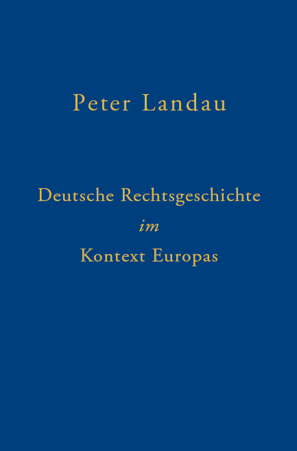 Deutsche Rechtsgeschichte im Kontext Europas - Peter Landau