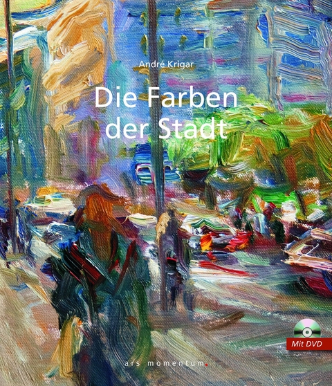 Die Farben der Stadt - Andr&eacute; Krigar