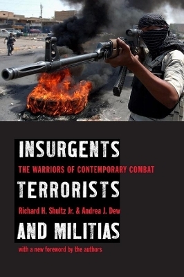 Insurgents, Terrorists, and Militias - Richard H. Shultz, Andrea J. Dew