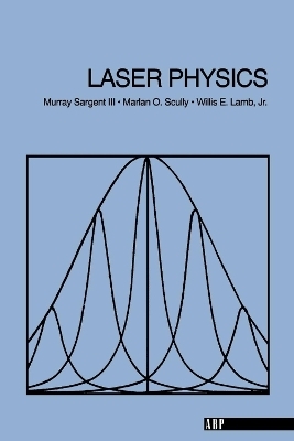 Laser Physics - Murray Sargent  Iii, Iii Sargent, Marlan O. Scully, Willis E. Jr. Lamb