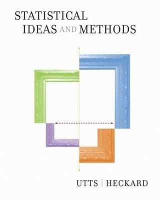 Statistical Ideas and Methods - Jessica M. Utts, Robert F. Heckard