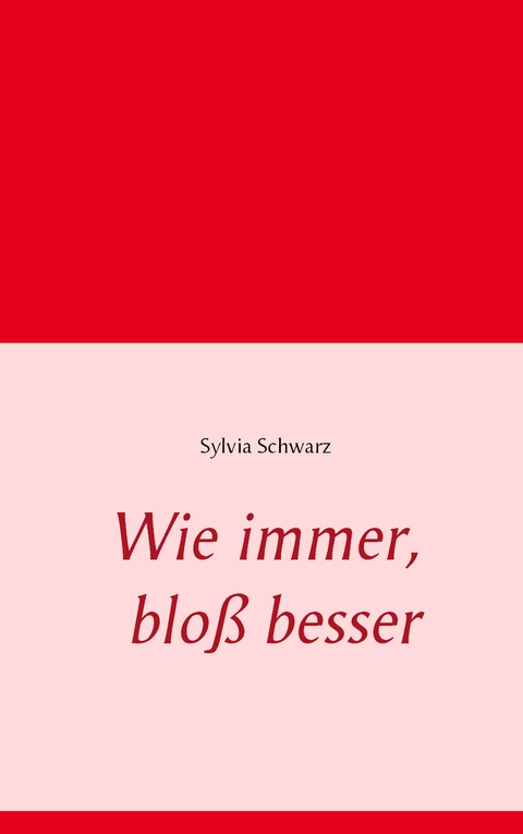 Wie immer, blo&szlig; besser - Sylvia Schwarz