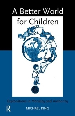A Better World for Children? - Michael King