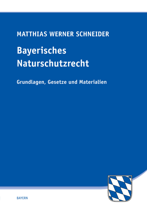 Bayerisches Naturschutzrecht - Matthias Werner Schneider