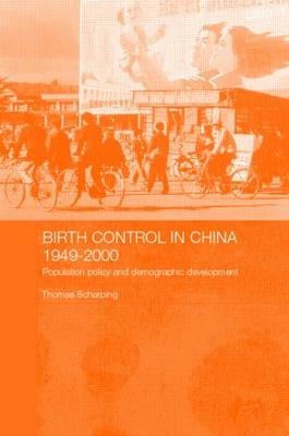 Birth Control in China 1949-2000 - Thomas Scharping