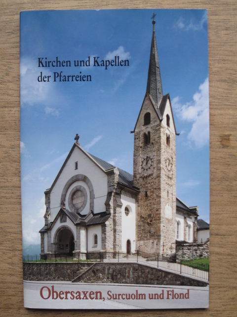 Kirchen und Kapellen der Pfarreien Obersaxen, Surcuolm und Flond - Jutta Betz