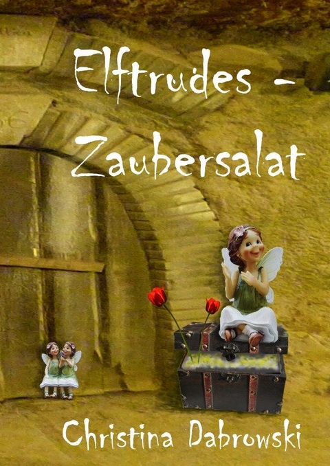 Elftrudes Zaubersalat - Christina Dabrowski