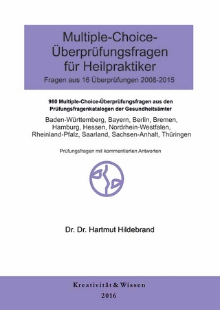 Multiple-Choice Fragen für Heilpraktiker 16 Originalüberprüfungen ( 2008-2015 )