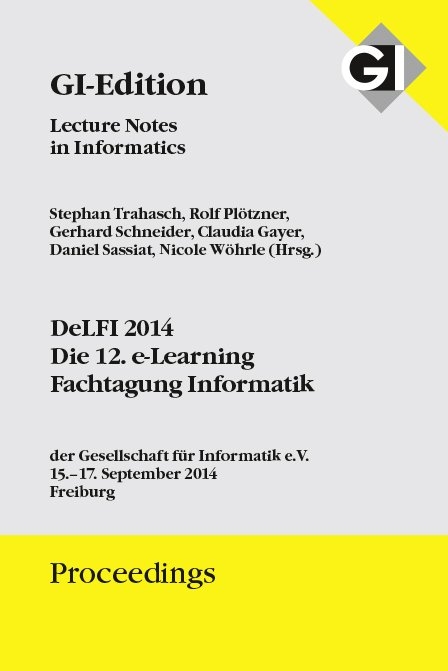 GI Edition Proceedings Band 233 DeLFI 2014 - Die 12. e-Learning Fachtagung Informatik der Gesellschaft f&uuml;r Informatik e.V. - 