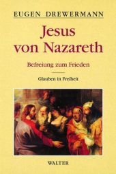 Glauben in Freiheit / Jesus von Nazareth - Eugen Drewermann