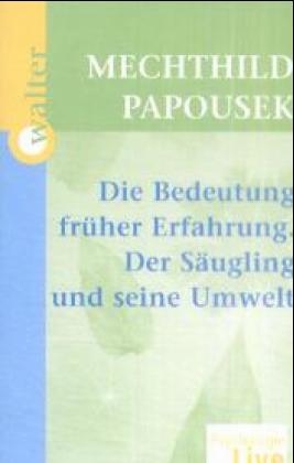 Die Bedeutung früher Erfahrung. Der Säugling und seine Umwelt, 1 Cassette - Mechthild Papousek
