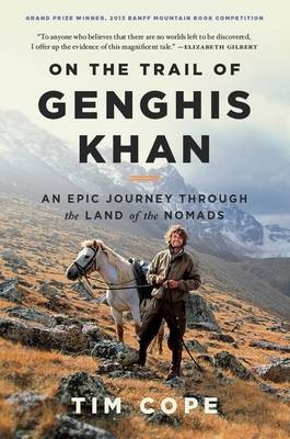 On the Trail of Genghis Khan -  Tim Cope