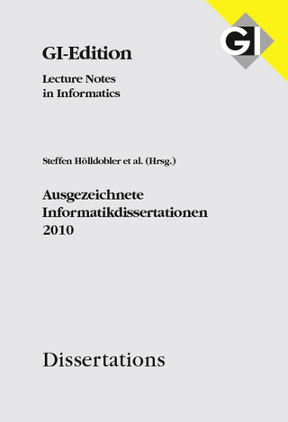 GI LNI Dissertations Band 11 Ausgezeichnete Informatikdissertationen 2010