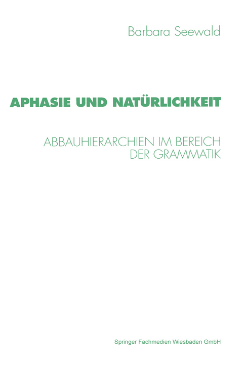 Aphasie und Nat&uuml;rlichkeit - Barbara Seewald