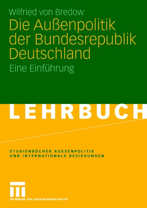Die Außenpolitik der Bundesrepublik Deutschland - Wilfried von Bredow