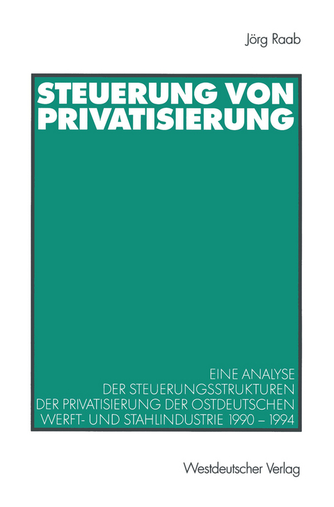 Steuerung von Privatisierung - J&ouml;rg Raab