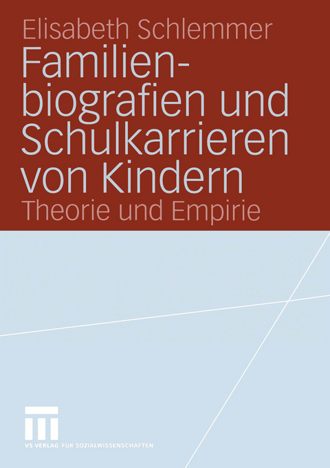 Familienbiografien und Schulkarrieren von Kindern - Elisabeth Schlemmer