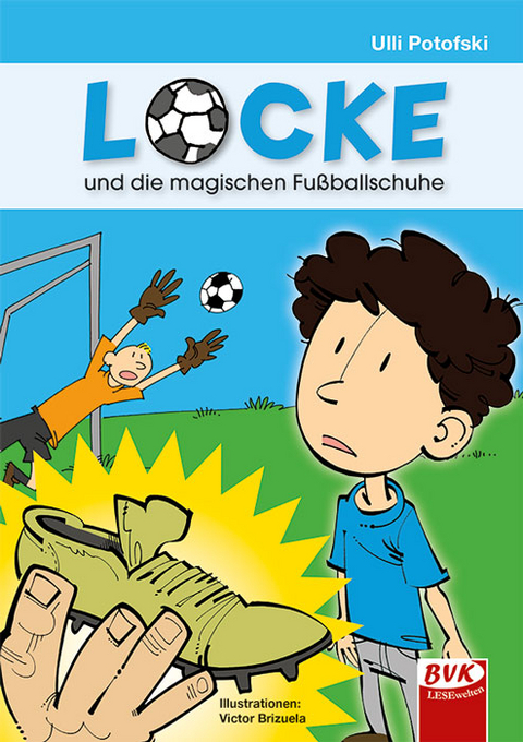 Locke und die magischen Fu&szlig;ballschuhe - ein Comic - Ulli Potofski