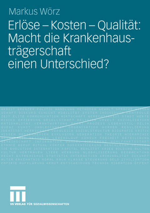 Erl&ouml;se - Kosten - Qualit&auml;t: Macht die Krankenhaustr&auml;gerschaft einen Unterschied? - Markus W&ouml;rz