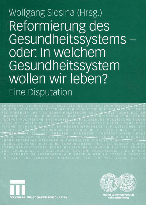 Reformierung des Gesundheitssystems &mdash; oder: In welchem Gesundheitssystem wollen wir leben? - 