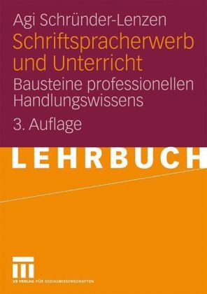 Schriftspracherwerb und Unterricht - Agi Schr&uuml;nder-Lenzen