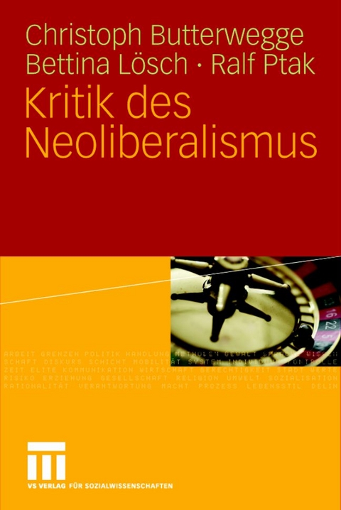 Kritik des Neoliberalismus - Christoph Butterwegge, Bettina L&ouml;sch, Ralf Ptak