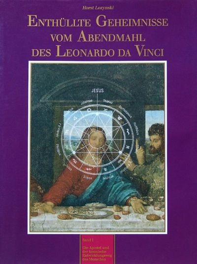 Enth&uuml;llte Geheimnisse vom Abendmahl des Leonardo da Vinci - Horst Lozynski