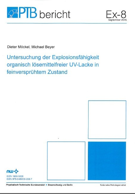 Untersuchung der Explosionsf&auml;higkeit organisch l&ouml;semittelfreier UV-Lacke in feinverspr&uuml;htem Zustand - Dieter M&ouml;ckel, Michael Beyer