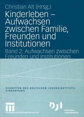 Kinderleben — Aufwachsen zwischen Familie, Freunden und Institutionen