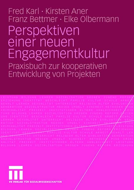 Perspektiven einer neuen Engagementkultur - Fred Karl, Kirsten Aner, Franz Bettmer, Elke Olbermann