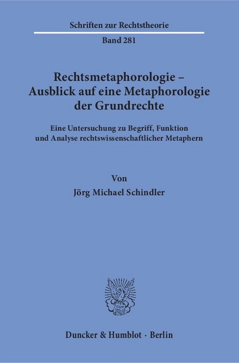 Rechtsmetaphorologie – Ausblick auf eine Metaphorologie der Grundrechte. - Jörg Michael Schindler